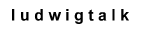 ludwigtalk1.gif